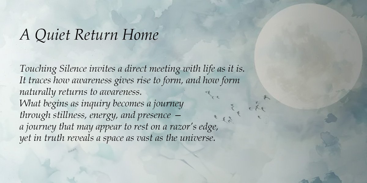 A Quiet Return Home – Touching Silence invites a direct meeting with life as it is